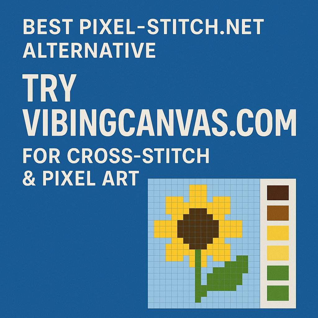 Best Pixel-Stitch.net Alternative – Try VibingCanvas.com for Cross-Stitch & Pixel Art