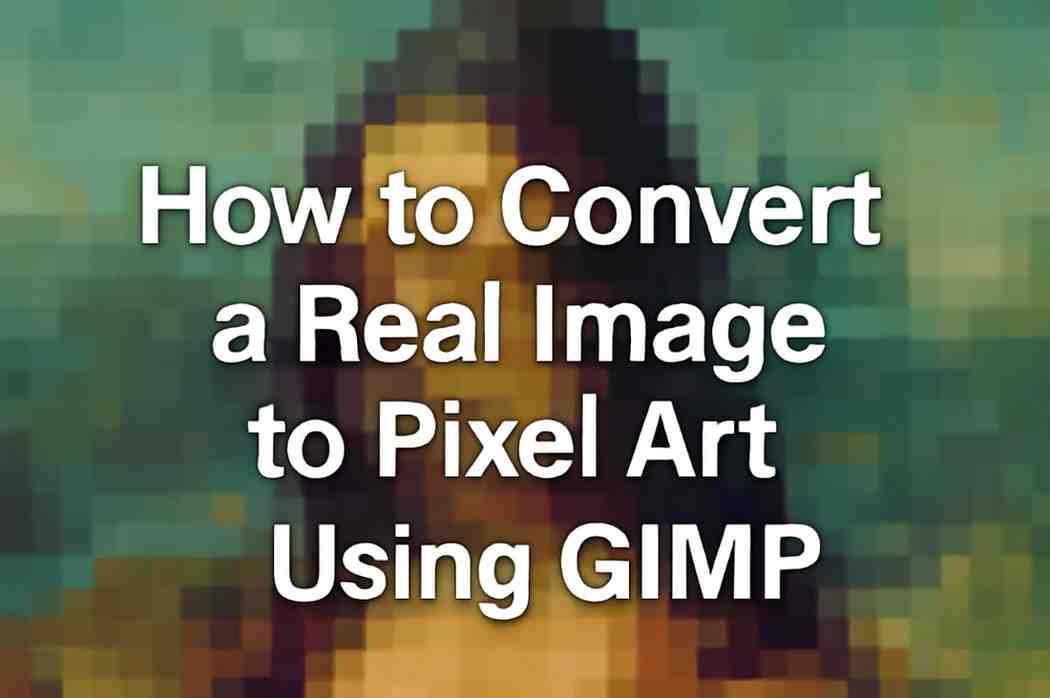 How to Convert a Real Image to Pixel Art Using GIMP