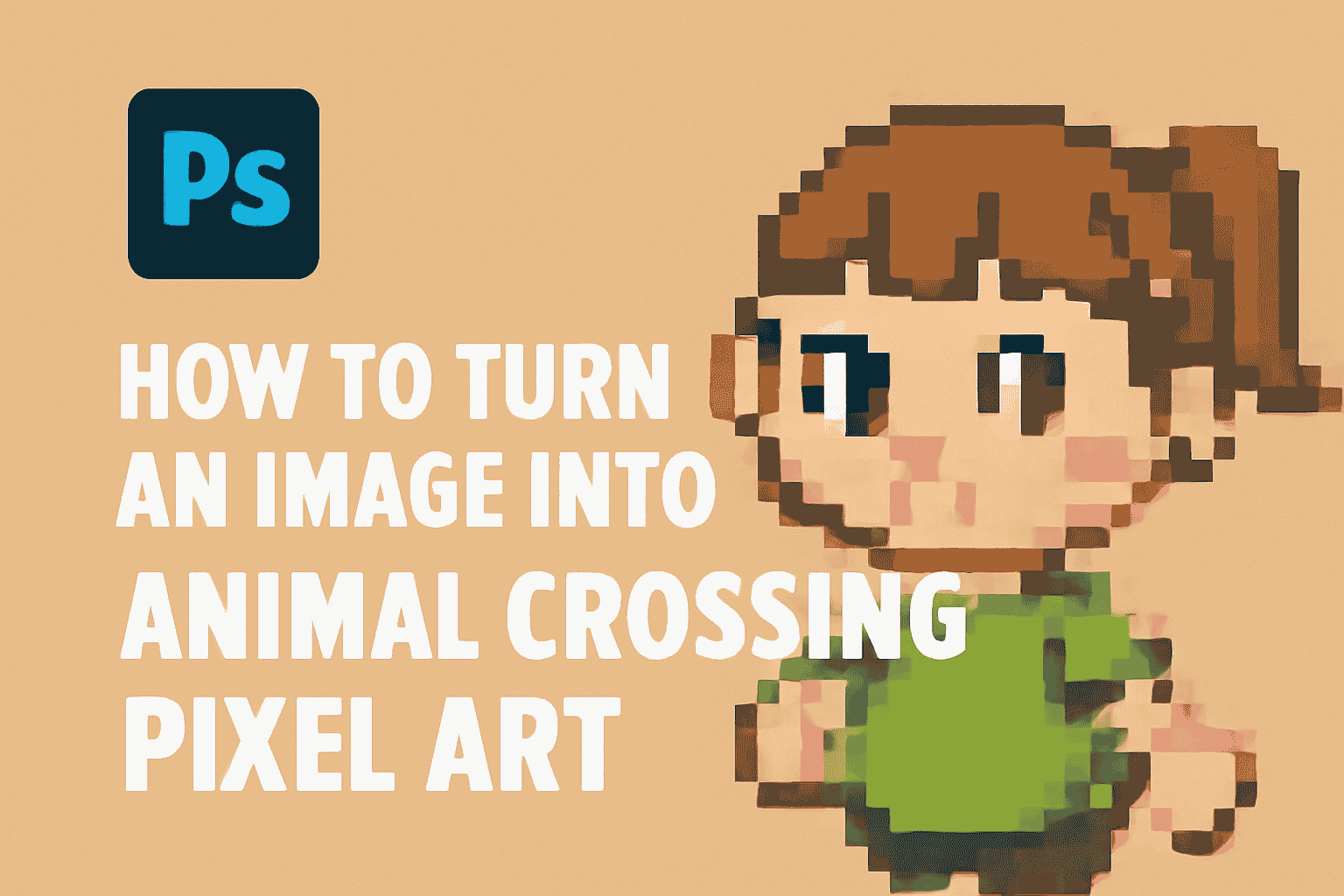Step-by-step guide to turning an image into Animal Crossing pixel art using Photoshop with a cute, pixelated character design